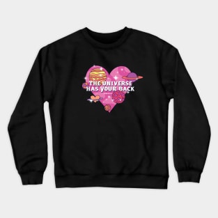 The Universe Has Your Back Crewneck Sweatshirt